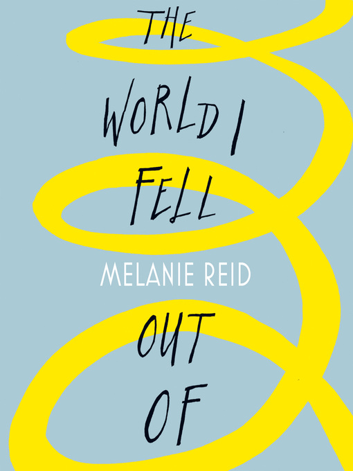 Title details for The World I Fell Out Of by Melanie Reid - Available